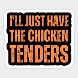 I'll Just Have The Chicken Tenders Sticker